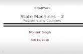 1 COMP541 State Machines – 2 Registers and Counters Montek Singh Feb 11, 2010.