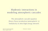 QCD at Cosmic Energies Erice, Aug 30, 2004 Thomas K. Gaisser Hadronic interactions in modeling atmospheric cascades The atmospheric cascade equation Heavy.