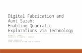 Digital Fabrication and Aunt Sarah: Enabling Quadratic Explorations via Technology MICHAEL L. CONNELL UNIVERSITY OF HOUSTON - DOWNTOWN SERGEI ABRAMOVICH.