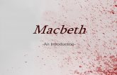 Macbeth -An Introduction-. Macbeth: An Introduction  Macbeth is among the best-known of William Shakespeare’s plays.  Shakespeare’s shortest tragedy.