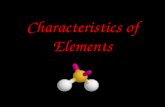 Characteristics of Elements. An element is a pure substance that cannot be separated into simpler substances by physical or chemical means.