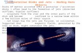 PHYS 3380 - Astronomy Protostellar Disks and Jets – Herbig Haro Objects Disks of matter accreted onto a protostar (“accretion disks”) often lead to the.