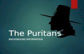 The Puritans BACKGROUND INFORMATION. Puritan Settlements  There were no permanent European settlements north of St. Augustine, FL until around 1607.