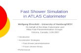 Fast Shower Simulation in ATLAS Calorimeter Wolfgang Ehrenfeld – University of Hamburg/DESY On behalf of the Atlas-Calorimeter and Atlas-Fast-Parameterisation.