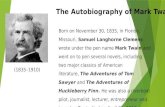 The Autobiography of Mark Twain. (1835â€“1910) Born on November 30, 1835, in Florida, Missouri, Samuel Langhorne Clemens wrote under the pen name Mark Twain