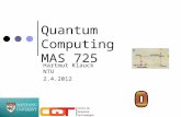 Quantum Computing MAS 725 Hartmut Klauck NTU 2.4.2012.