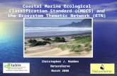 Coastal Marine Ecological Classification Standard (CMECS) and the Ecosystem Thematic Network (ETN) Christopher J. Madden NatureServe March 2008.