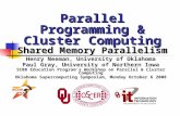 Parallel Programming & Cluster Computing Shared Memory Parallelism Henry Neeman, University of Oklahoma Paul Gray, University of Northern Iowa SC08 Education.