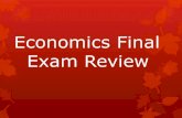 Economics Final Exam Review. Unit 1: Fundamental Principles in Economics.