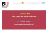 Children’s sleep What is sleep? How much do children need? Dr Andrew Mayers