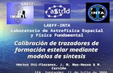 Calibración de trazadores de formación estelar mediante modelos de síntesis Héctor Otí-Floranes, J. M. Mas-Hesse & M. Cerviño SEA, Santander, 11 de julio.