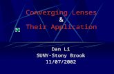 Converging Lenses & Their Application Dan Li SUNY-Stony Brook 11/07/2002.