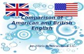 Comparison of American and British English by: Mária Helebrandtová 3.G.