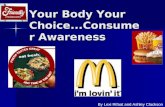 Your Body Your Choice...Consumer Awareness By Lexi Rifaat and Ashley Clackson.
