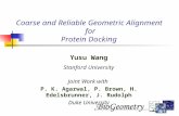 Coarse and Reliable Geometric Alignment for Protein Docking Yusu Wang Stanford University Joint Work with P. K. Agarwal, P. Brown, H. Edelsbrunner, J.