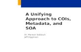 A Unifying Approach to COIs, Metadata, and SOA Dr. Marwan Sabbouh Jeff Higginson.