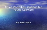 Using Portfolios: Options for Young Learners By Brad Tipka.