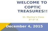 December 4, 2015 WELCOME TO COPTIC TREASURES!! St. Marina’s Class 3 rd -5 th A.