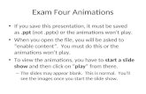 Exam Four Animations If you save this presentation, it must be saved as.ppt (not.pptx) or the animations won’t play. When you open the file, you will be.