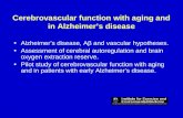 Cerebrovascular function with aging and in Alzheimer’s disease Alzheimer’s disease, Aβ and vascular hypotheses. Assessment of cerebral autoregulation and.
