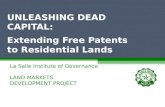 La Salle Institute of Governance LAND MARKETS DEVELOPMENT PROJECT UNLEASHING DEAD CAPITAL: Extending Free Patents to Residential Lands.