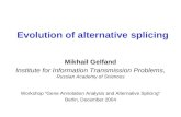 Evolution of alternative splicing Mikhail Gelfand Institute for Information Transmission Problems, Russian Academy of Sciences Workshop “Gene Annotation.