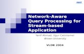 Network-Aware Query Processing for Stream- based Application Yanif Ahmad, Ugur Cetintemel - Brown University VLDB 2004.