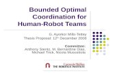 Bounded Optimal Coordination for Human-Robot Teams G. Ayorkor Mills-Tettey Thesis Proposal: 12 th December 2008 Committee: Anthony Stentz, M. Bernardine.