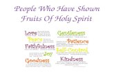 People Who Have Shown Fruits Of Holy Spirit.
