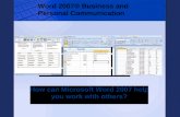 Word 2007® Business and Personal Communication How can Microsoft Word 2007 help you work with others?