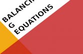 BALANCING EQUATIONS. CHEMICAL EQUATIONS Chemical Equation: Represents, with symbols and formulas, the identities and relative molecular or molar amounts.