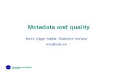 Metadata and quality Hans Viggo Sæbø, Statistics Norway