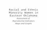 Racial and Ethnic Minority Women in Eastern Oklahoma Assessment of Reproductive Indicators Maps and Graphs.
