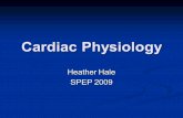 Cardiac Physiology Heather Hale SPEP 2009. “…it is nearly impossible to contemplate the pumping action of the heart without being struck by its simplicity.