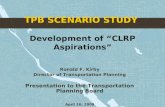 TPB SCENARIO STUDY Development of “CLRP Aspirations” Ronald F. Kirby Director of Transportation Planning Presentation to the Transportation Planning Board.