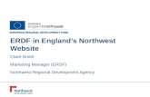 ERDF in England’s Northwest Website Clare Smith Marketing Manager (ERDF) Northwest Regional Development Agency.