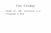 For Friday Read ch. 20, sections 1-3 Program 4 due.
