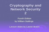 Cryptography and Network Security 2 Fourth Edition by William Stallings Lecture slides by Lawrie Brown.