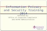 Authored by: Office of Corporate Compliance and HIPAA Administration Information Privacy and Security Training 2014.