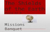 The Shields of the Earth Psalm 47.9 Missions Banquet.