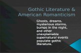 Ghosts, dreams, mysterious storms, bumps in the night, and other unexplainable supernatural events populate gothic literature.