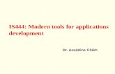 IS444: Modern tools for applications development Dr. Azeddine Chikh.