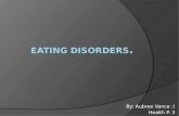 By: Aubree Vance :) Health P. 3. About Eating Disorders-  Eating disorders refer to a group of conditions defined by abnormal eating habits that may.