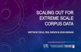 SCALING OUT FOR EXTREME SCALE CORPUS DATA MATTHEW COOLE, PAUL RAYSON & JOHN MARIANI