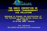 THE UNECE CONVENTION ON LONG-RANGE TRANSBOUNDARY AIR POLLUTION Workshop to Promote the Ratification of the Protocol on Heavy Metals across the UNECE region.
