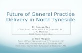 Future of General Practice Delivery in North Tyneside Dr George Rae Chief Exec. Newcastle & N Tyneside LMC GPC Member BMA Council Member Dr Ken Megson.