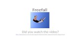 Freefall Did you watch the video?