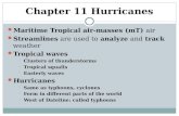 Chapter 11 Hurricanes Maritime Tropical air-masses (mT) air Streamlines are used to analyze and track weather Tropical waves  Clusters of thunderstorms.