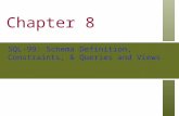 Chapter 8 SQL-99: Schema Definition, Constraints, & Queries and Views