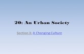 20: An Urban Society Section 3: A Changing CultureA Changing Culture.